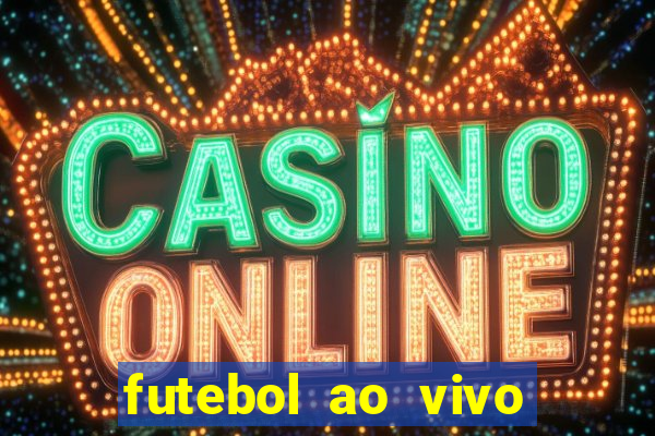 futebol ao vivo futebol muleke